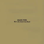 We're an American Band - Grand Funk Railroad album art