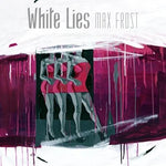 White Lies - Max Frost album art