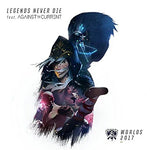 Legends Never Die - Against the Current album art
