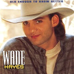 Old Enough to Know Better - Wade Hayes album art
