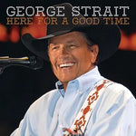 Here for a Good Time - George Strait album art