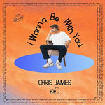 I Wanna Be with You - Chris James album art