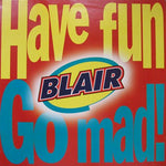 Have Fun Go Mad - Blair album art