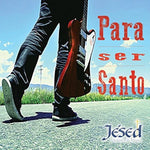 Para Ser Santo - Jésed album art