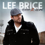 Hard 2 Love - Lee Brice album art