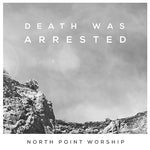 Death Was Arrested (feat. Seth Condrey) - North Point Worship album art