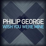 Wish You Were Mine - Philip George album art
