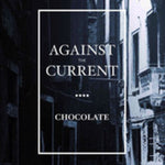 Chocolate (originally by the 1975) - Against the Current album art