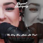 The Way You Make Me Feel - Raquel Rodriguez album art