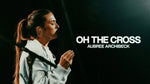 Oh The Cross - Aubree Archibeck album art