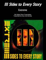 Extreme: III Sides to Every Story (Complete Album Drum Transcriptions) by Jaslow Drum Sheets