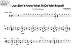 I Just Don't Know What to Do with Myself The White Stripes Full Drum Transcription / Drum Sheet Music Percunerds Transcriptions