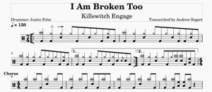 I Am Broken Too - Killswitch Engage - Full Drum Transcription / Drum Sheet Music - Andrew Bogert